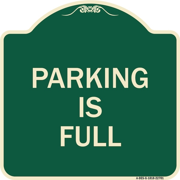 Signmission Designer Series Parking Is Full, Green & Tan Heavy-Gauge Aluminum Sign, 18" x 18", G-1818-22701 A-DES-G-1818-22701 - main